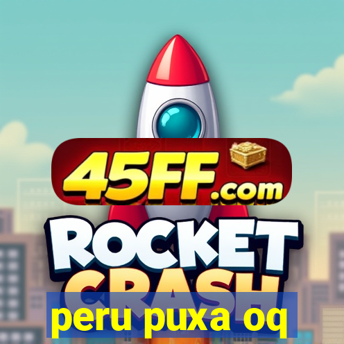 peru puxa oq